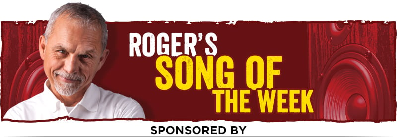 Roger's Song of the Week